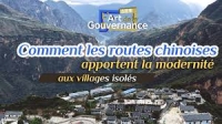 L'art de la gouvernance : comment les routes chinoises apportent la modernit&eacute; aux villages isol&eacute;s